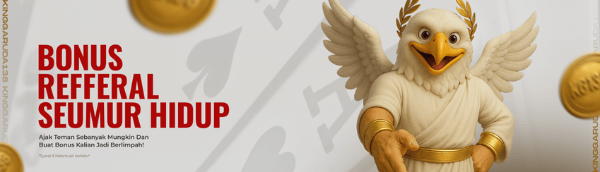BONUS REFERRAL MEMBER KINGGARUDA138